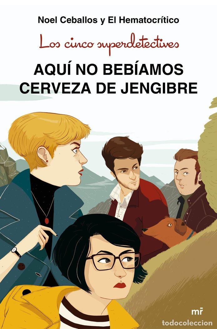 Libri: CINCO SUPERDETECTIVES AQUI NO BEBIAMOS CERVEZA DE JENGIBRE - CEBALLOS, NOEL