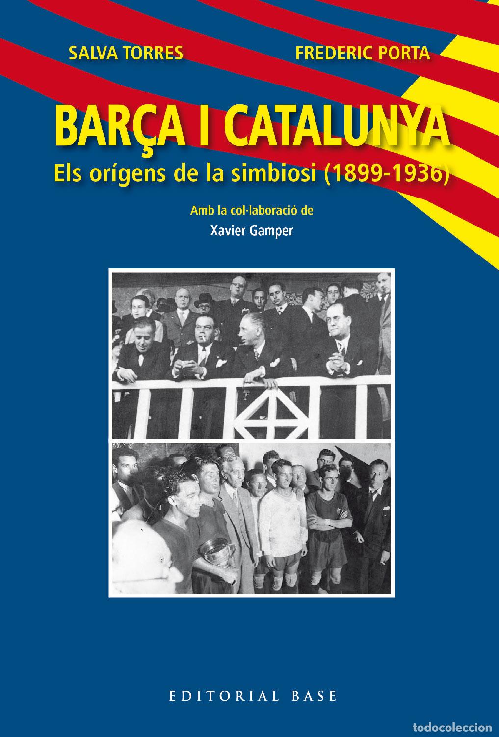 Libros: BAR&Ccedil;A I CATALUNYA. ELS OR&Iacute;GENS DE LA SIMBIOSI (1899-1936) - Torres Dom&egrave;nech, Salva