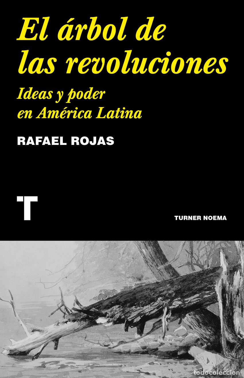 Libros: EL &Aacute;RBOL DE LAS REVOLUCIONES - Rafael Rojas