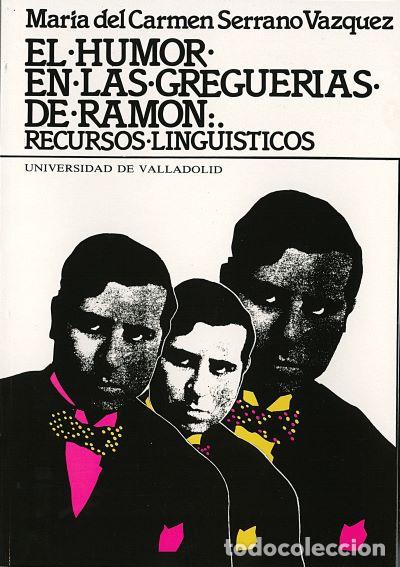 Libros: HUMOR EN LAS GREGUER&Iacute;AS DE RAM&Oacute;N, EL. RECURSOS LING&Uuml;&Iacute;STICOS - Serrano Vazquez, M Carmen