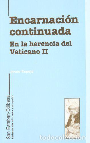 Libros: ENCARNACION CONTINUADA. EN LA HERENCIA DEL VATICANO II - ESPEJA PARDO, JESUS