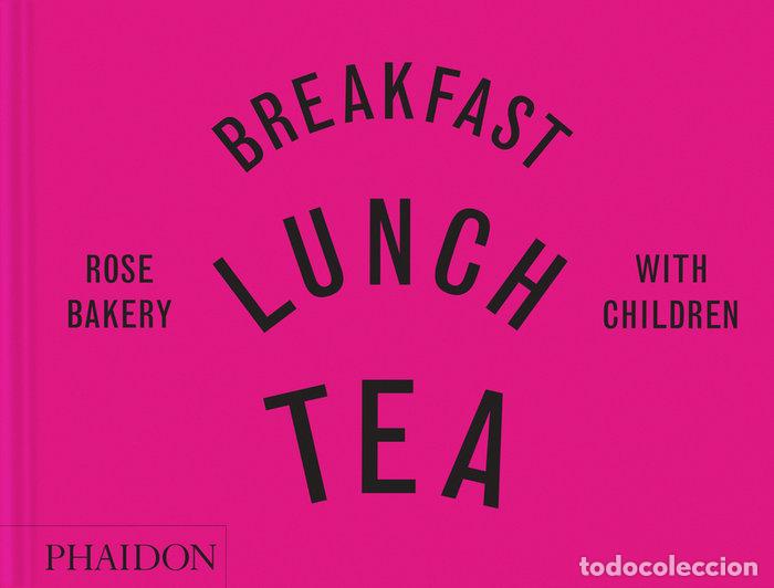 Libros: BREAKFAST LUNCH TEA WITH CHILDREN ROSE BAKERY - CARRARINI, ROSE