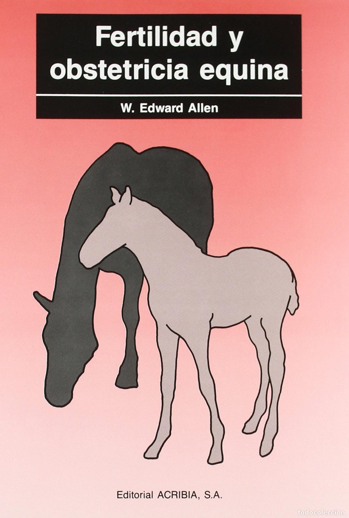 Libros: FERTILIDAD/OBSTETRICIA EQUINA - Allen, W E