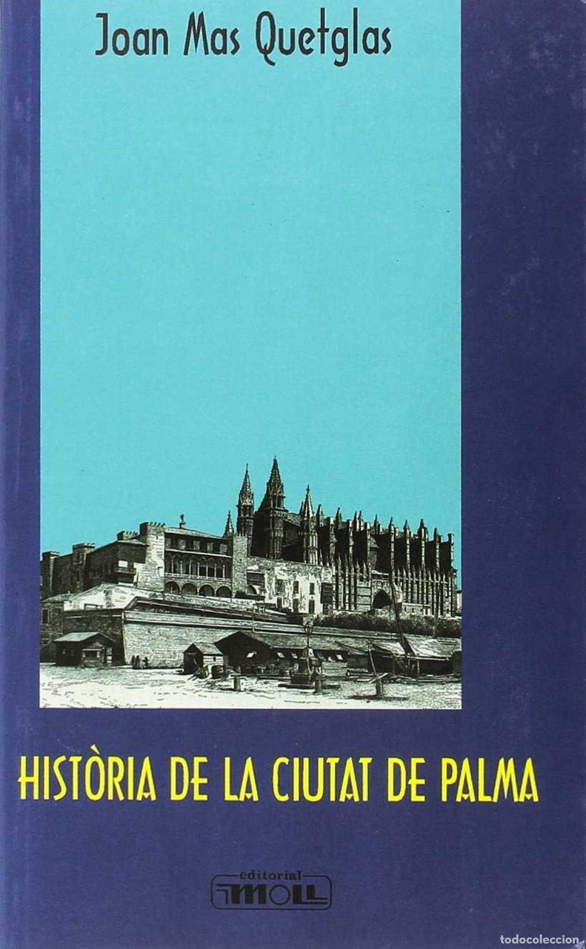 Libros: HISTORIA DE LA CIUTAT DE PALMA - Mas Quetglas, Joan