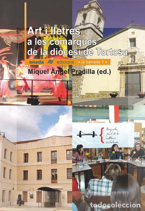 Libros: ART I LLETRES A LES COMARQUES DE LA DI&Ograve;CESI DE TORTOSA - PRADILLA CARDONA, MIGUEL &Aacute;NGEL