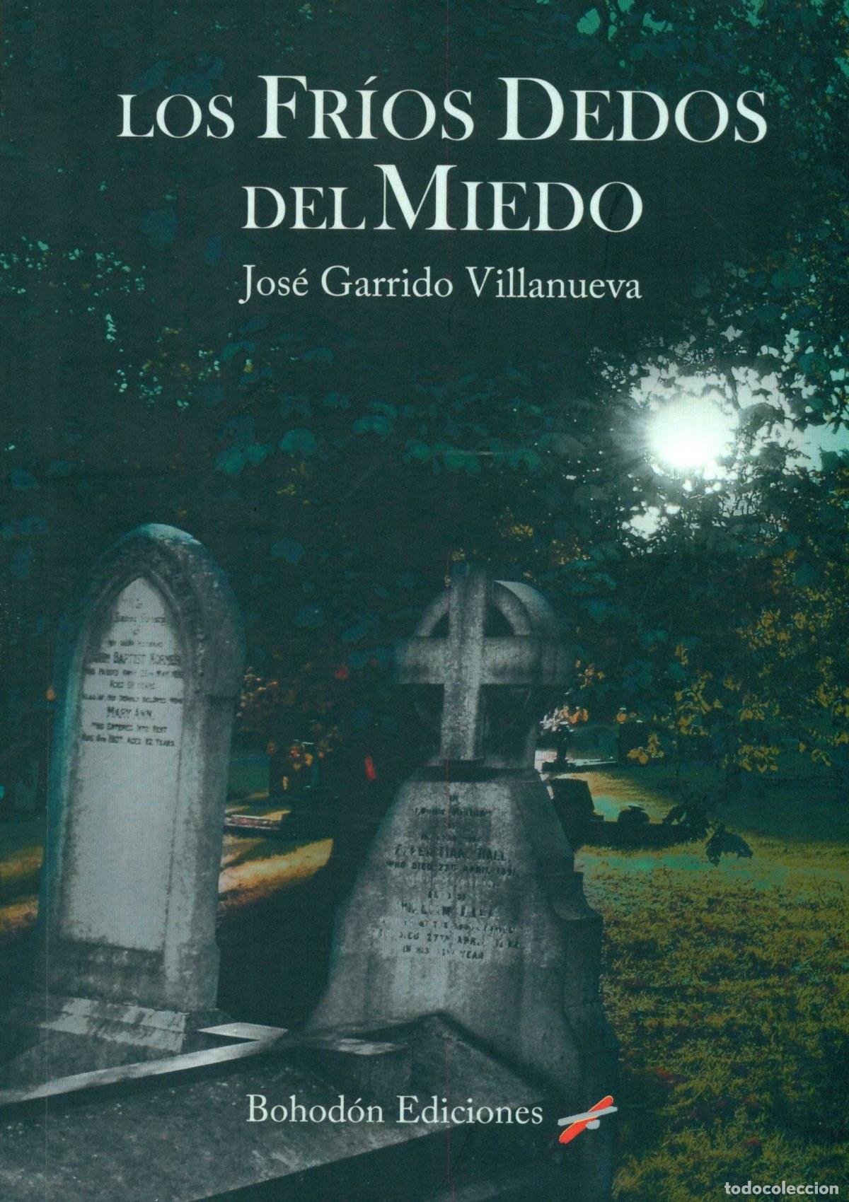 Libri: LOS FRIOS DEDOS DEL MIEDO - Garrido Villanueva, Jos&eacute;