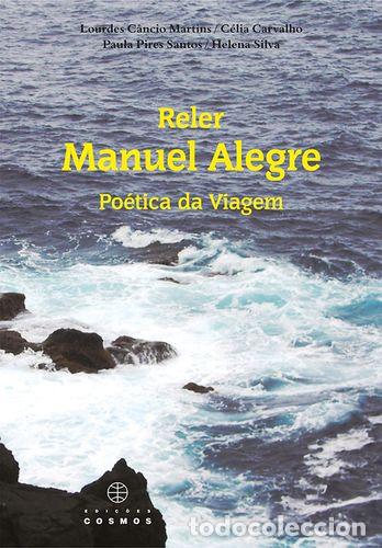 Livros: RELER MANUEL ALEGRE PO&Eacute;TICA DA VIAGEM - VV.AA.