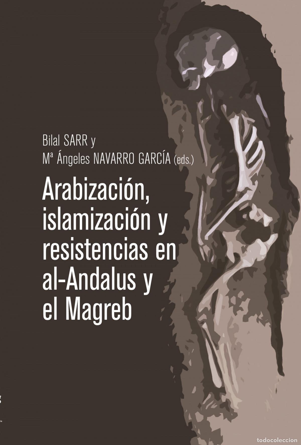 Livros: ARABIZACI&Oacute;N, ISLAMIZACI&Oacute;N Y RESISTENCIAS EN AL-ANDALUS Y EL MAGREB - SARR BILAL