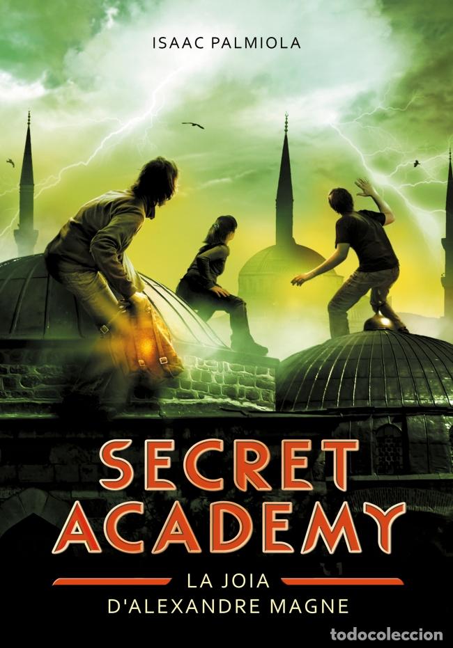 Livres: LA JOIA D'ALEXANDRE MAGNE (SECRET ACADEMY 2) - Isaac Palmiola