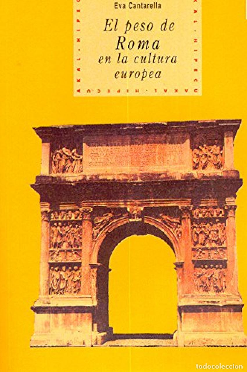 Livros: EL PESO DE ROMA EN LA CULTURA EUROPEA - Cantarella, Eva