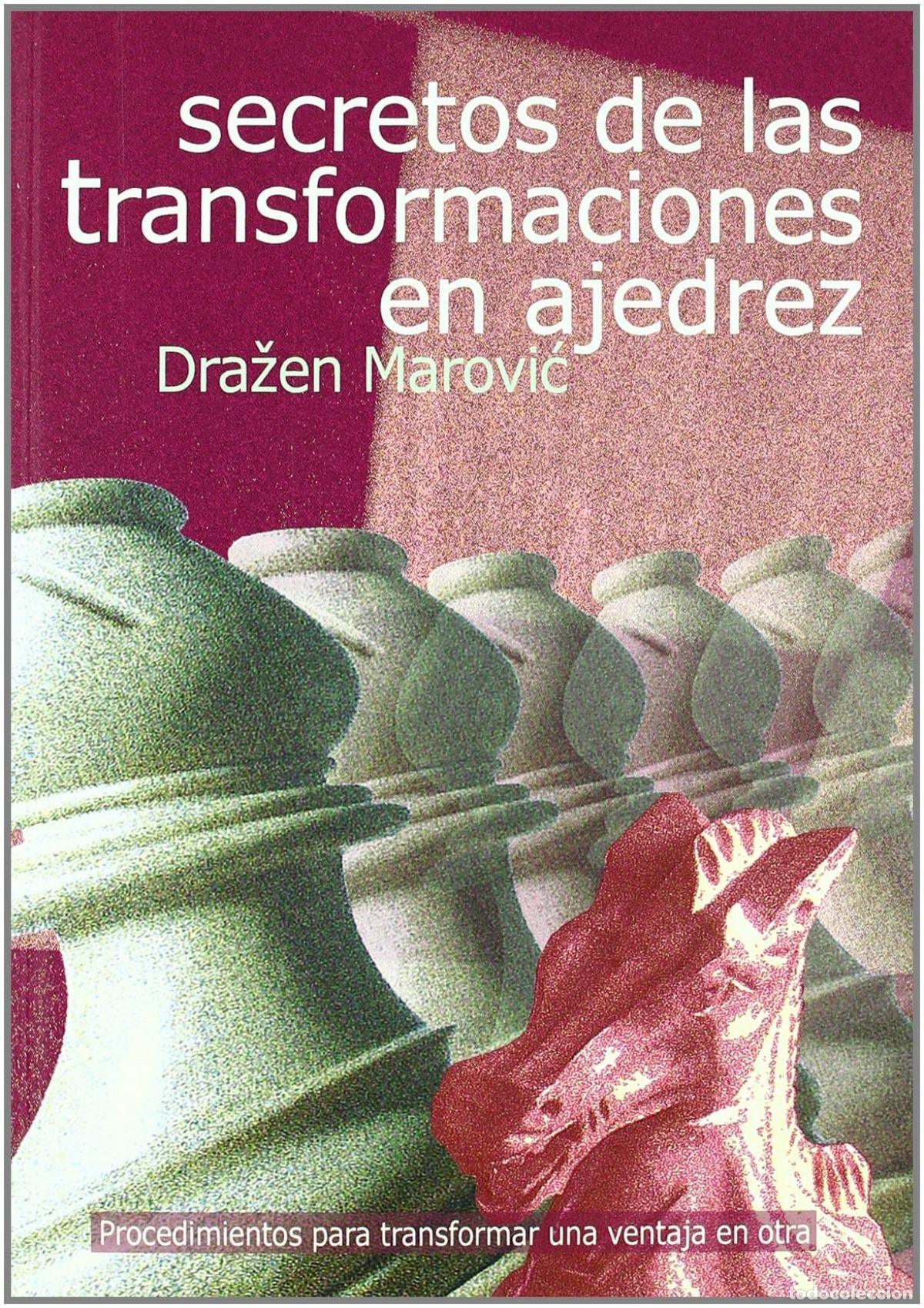 Libros: SECRETOS DE LAS TRANSFORMACIONES EN AJEDREZ - Marovic, Drazen