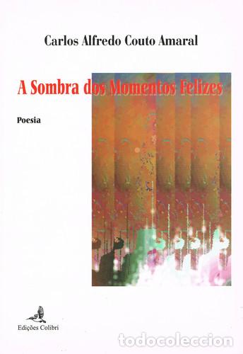 Libros: A SOMBRA DOS MOMENTOS FELIZES (POESIA) - Couto Amaral, Carlos