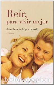 Livros: REIR, PARA VIVIR MEJOR - Lopez Benedi, Juan Antonio