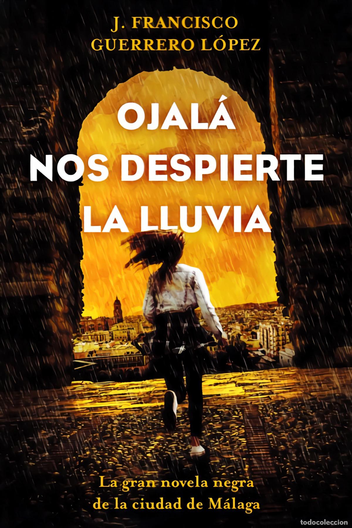 Libros: OJAL&Aacute; NOS DESPIERTE LA LLUVIA - GUERRERO L&Oacute;PEZ, JOSE FRANCISCO