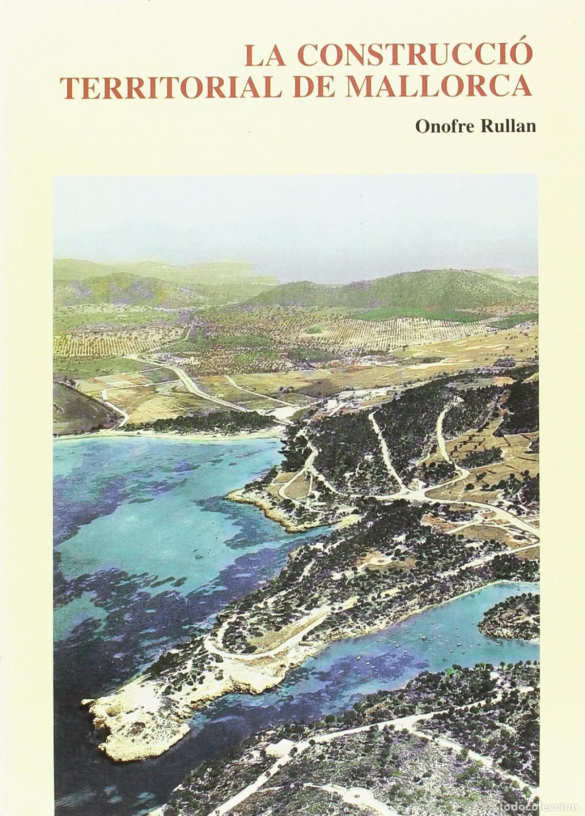 Libros: LA CONSTRUCCIO TERRITORIAL DE MALLORCA - Rullan, Onofre