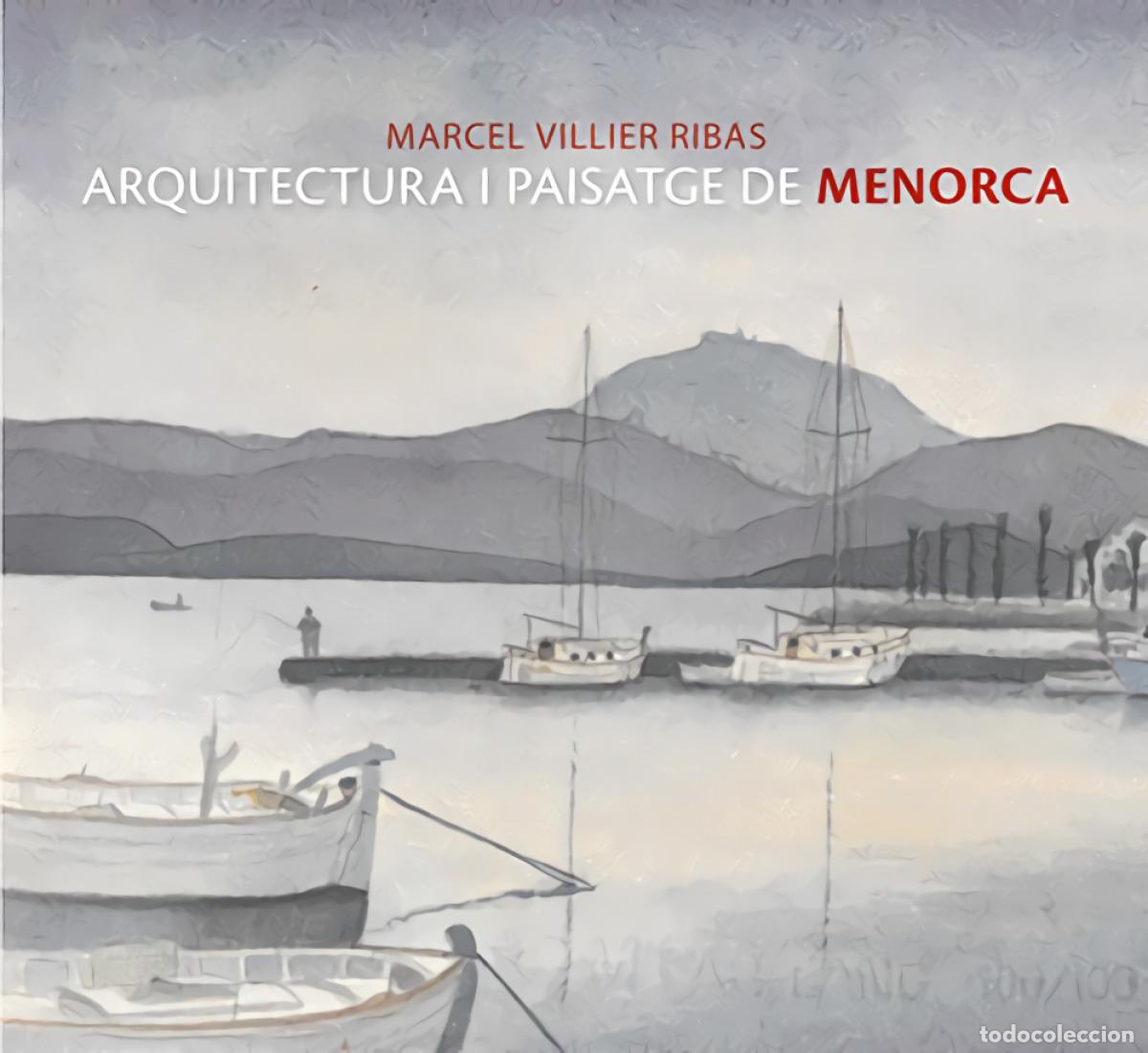 B&uuml;cher: MARCEL VILLIER, ARQUITECTURA I PAISATGE DE MENORCA - Villier Ribas, Marcel