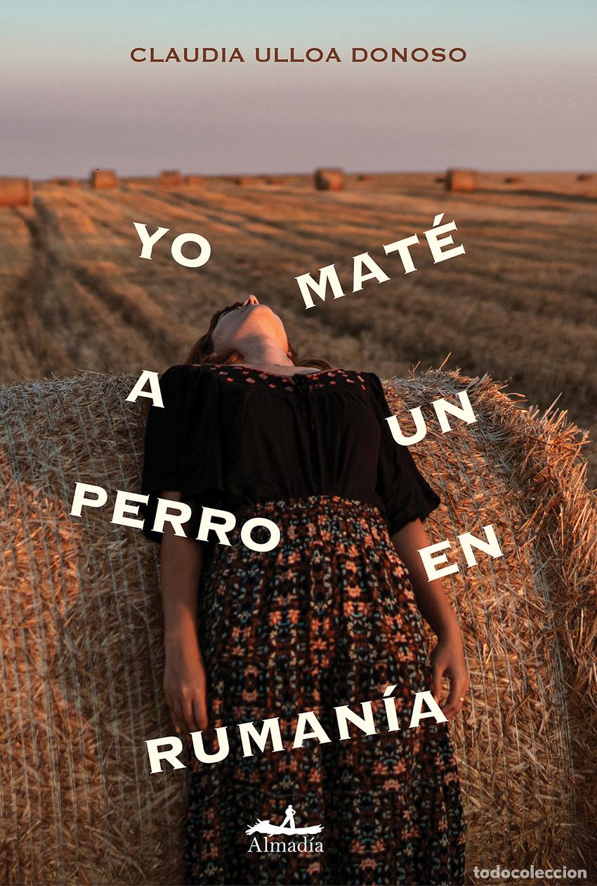 B&uuml;cher: YO MAT&Eacute; A UN PERRO EN RUMAN&Iacute;A - Ulloa Donoso, Claudia