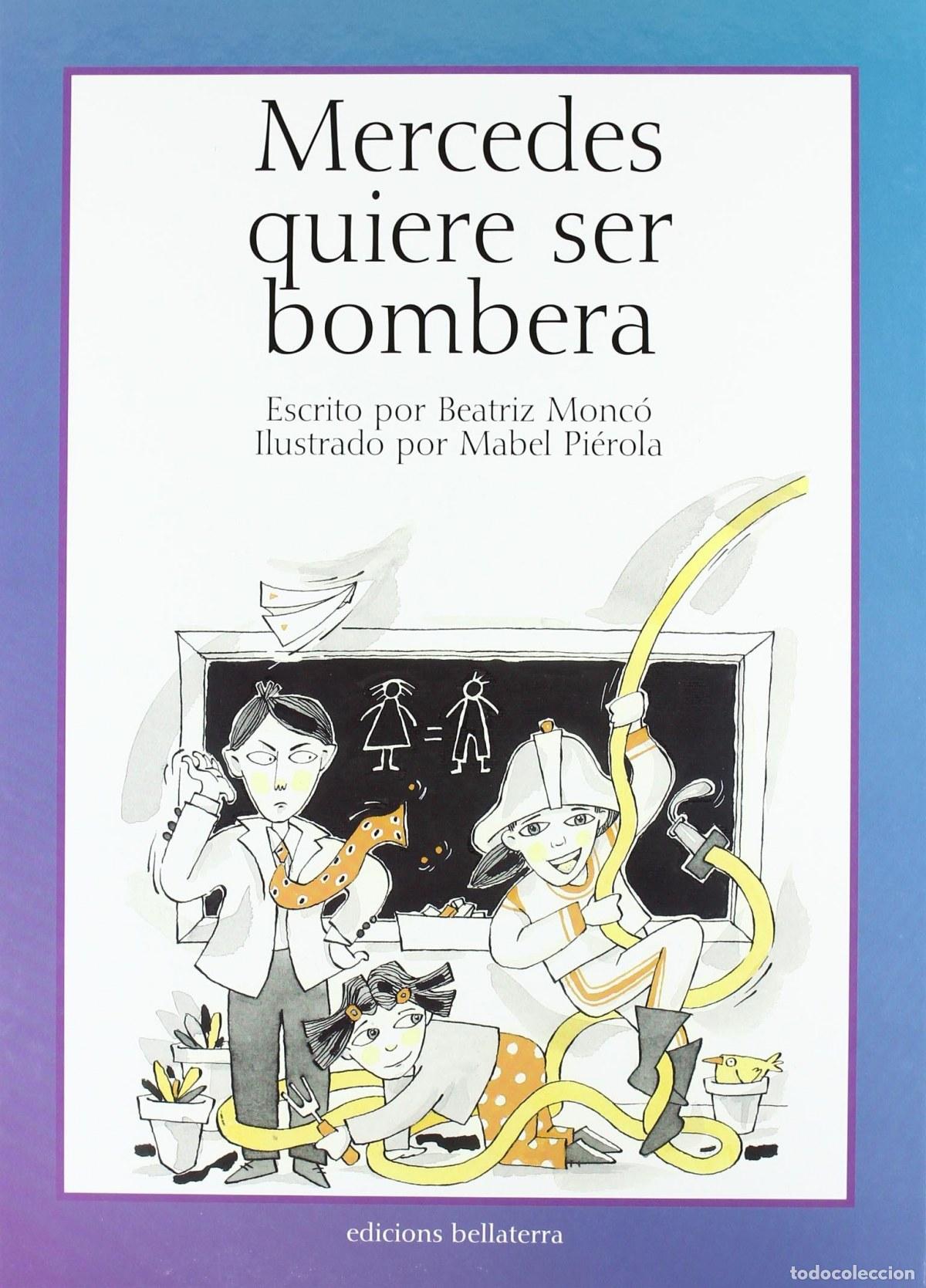 Libros: MERCEDES QUIERE SER BOMBERA - BEATRIZ MONC&Oacute; - Monc&oacute;, Beatriz