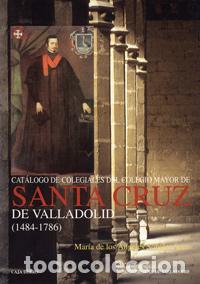 Livros: CATALOGO DE COLEGIALES DEL COLEGIO MAYOR DE SANTA CRUZ DE VALLADOLID (1484-1786) - Sobaler Seco, M&ordf;