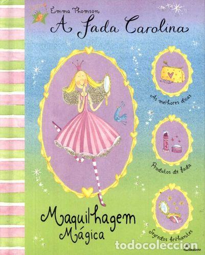 Libri: (PORT).FADA CAROLINA MAQUILHAGEM MAGICA - Thomson, Emma
