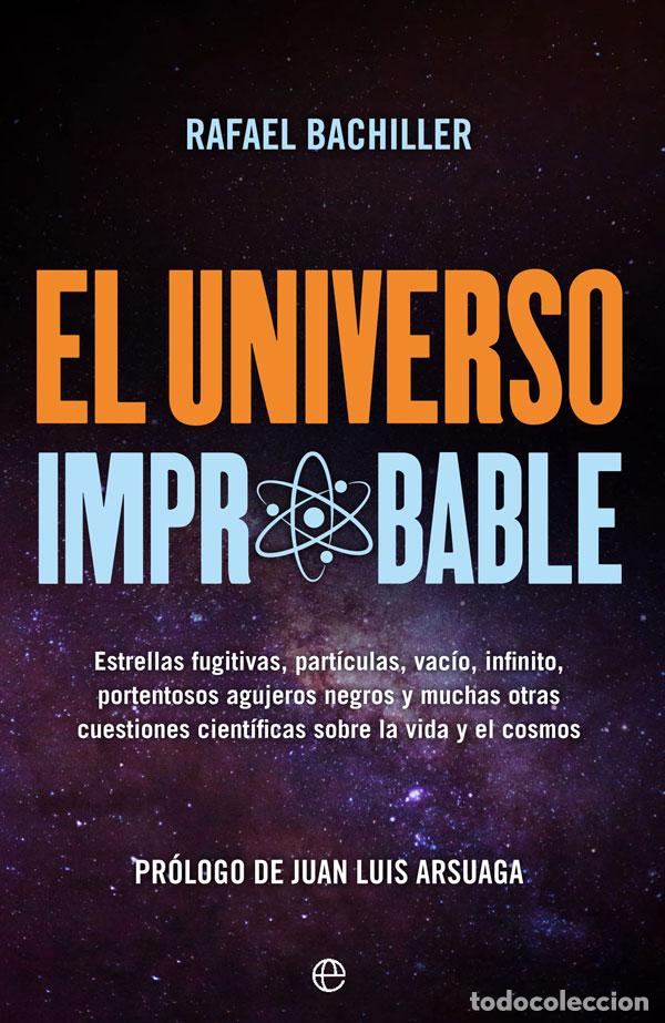 Libros: EL UNIVERSO IMPROBABLE - Bachiller, Rafael
