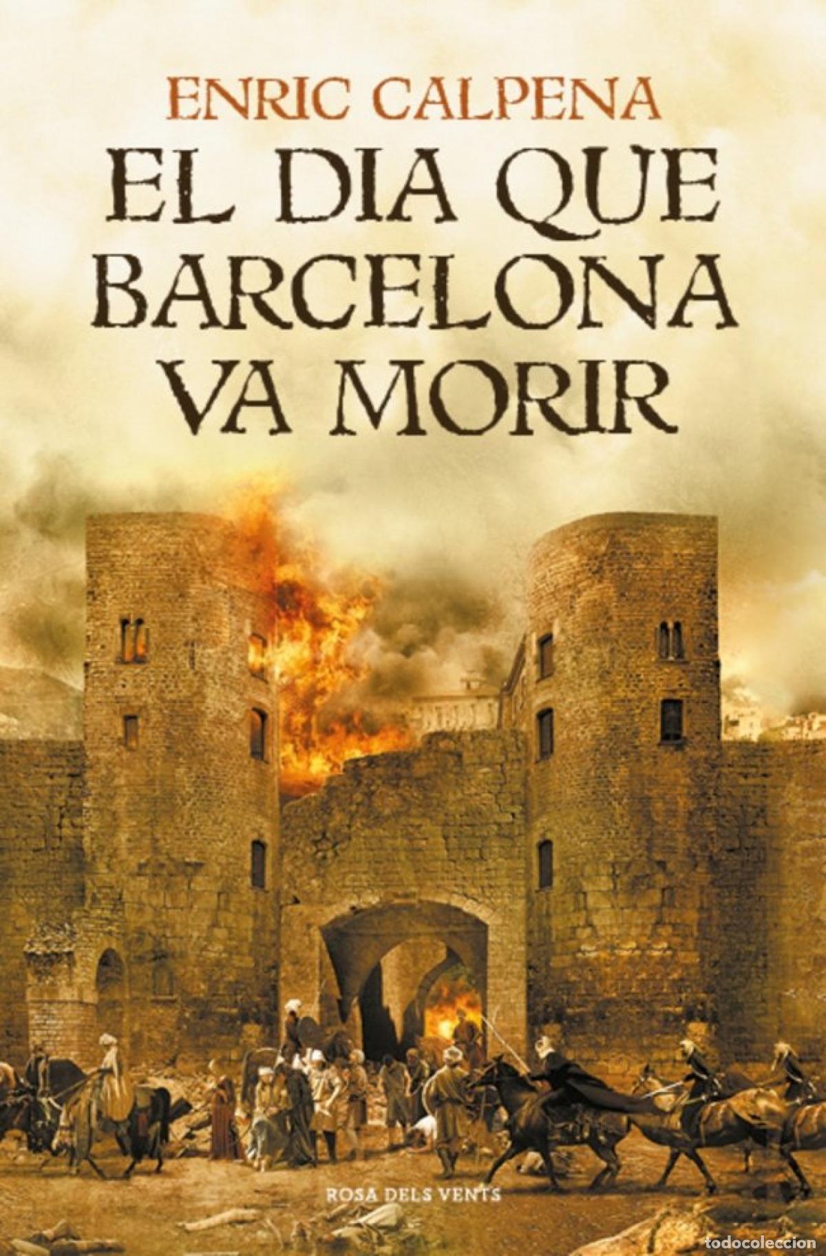 Libros: EL DIA QUE BARCELONA VA MORIR - Calpena, Enric