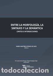B&uuml;cher: ENTRE LA MORFOLOGIA LA SITAXIS Y LA SEMANTICA - MARTINEZ ATIENZA DE DIOS, MARIA