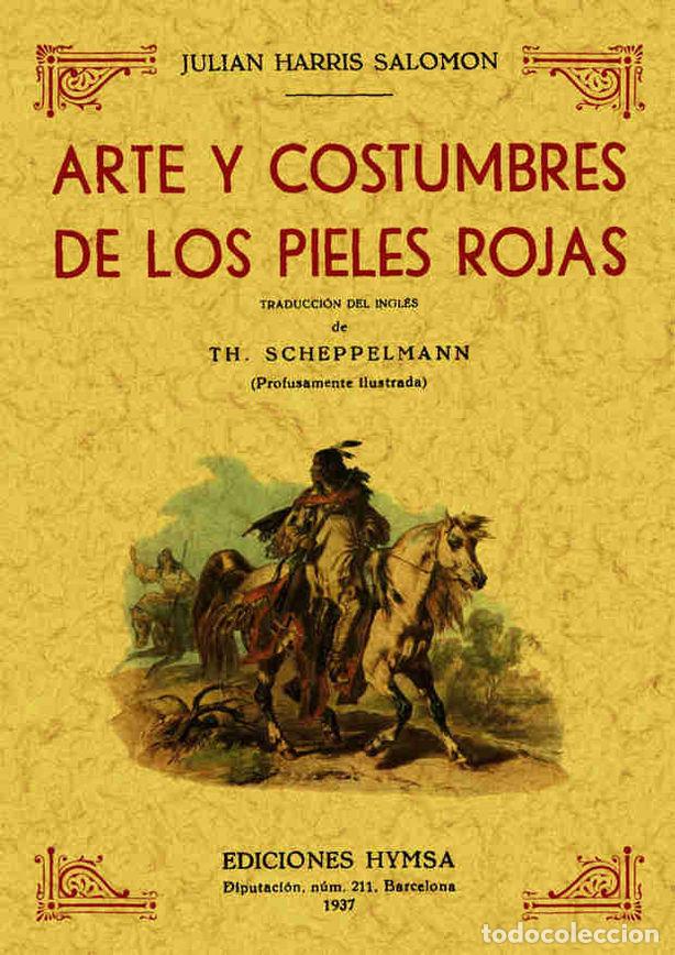 Libri: ARTE Y COSTUMBRES DE LOS PIELES ROJAS - HARRIS SALOMON, JULIAN