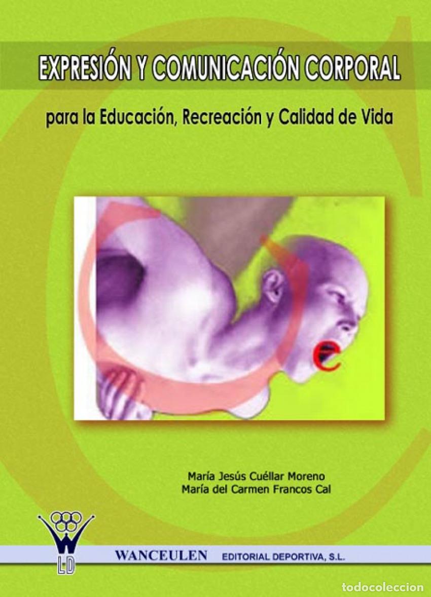 Libros: EXPRESI&Oacute;N Y COMUNICACI&Oacute;N CORPORAL PARA LA EDUCACION, RECREACION Y CALIDA DE VIDA - CU&Egrave;LLAR