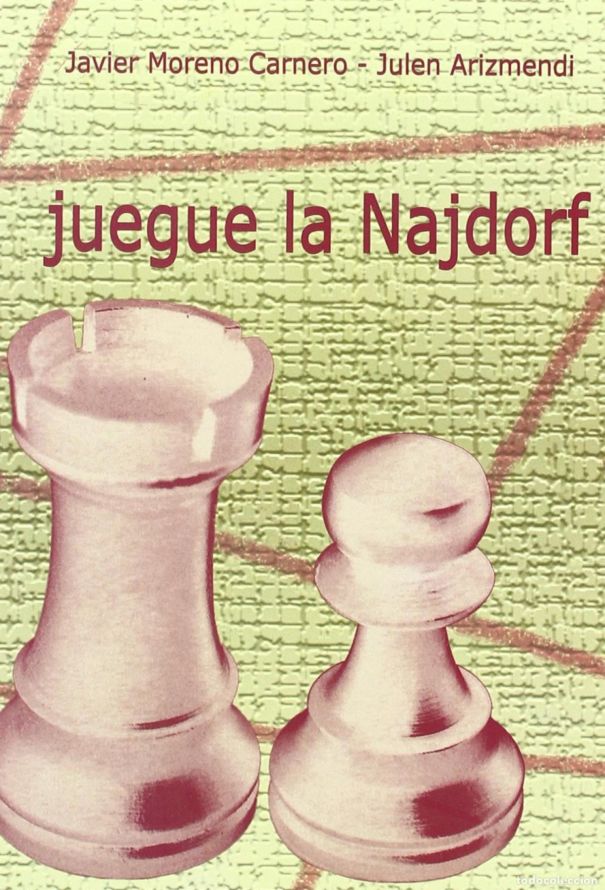 Livros: JUEGUE LA NAJDORF - Moreno Carnero, Javier