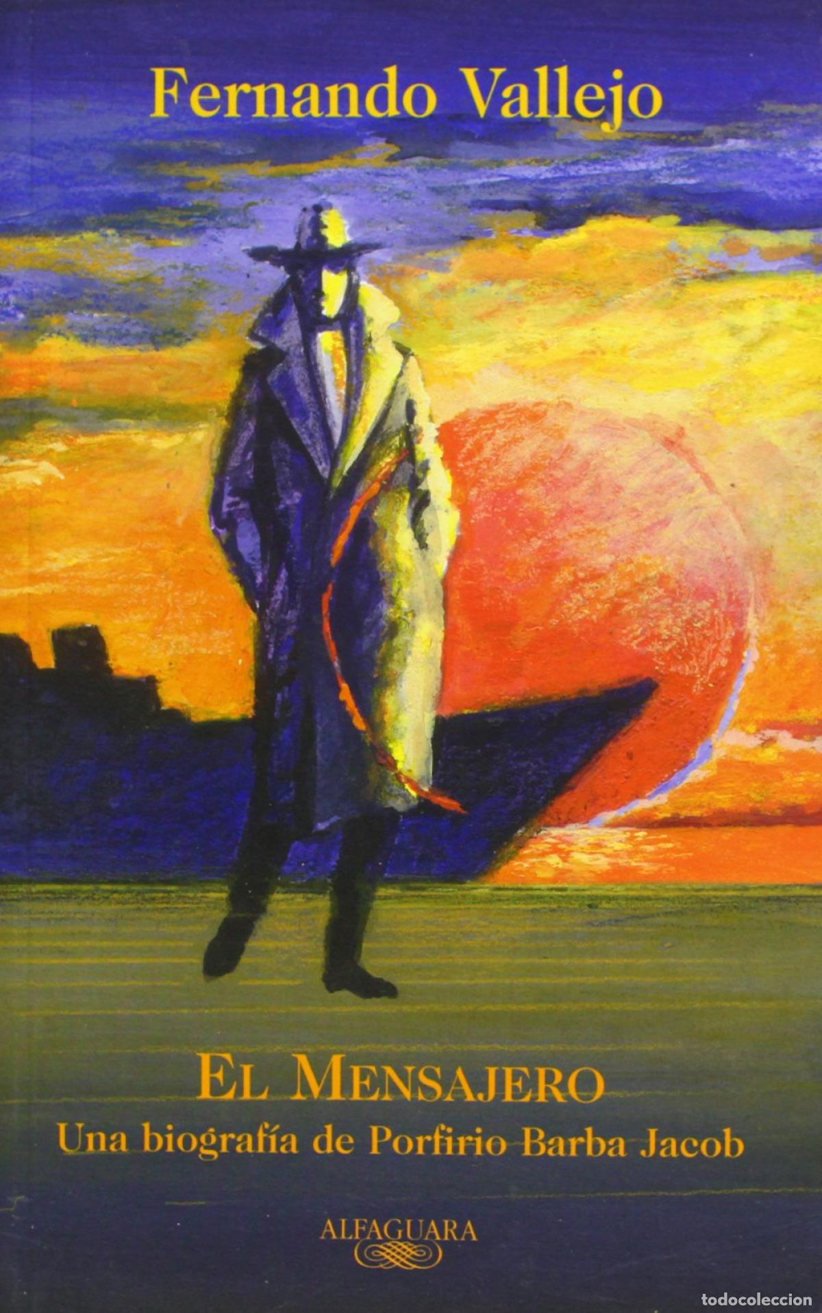 Livros: MENSAJERO, EL. BIOGRAFIA DE PORFIRIO BARBA JACOB - Vallejo, Fernando