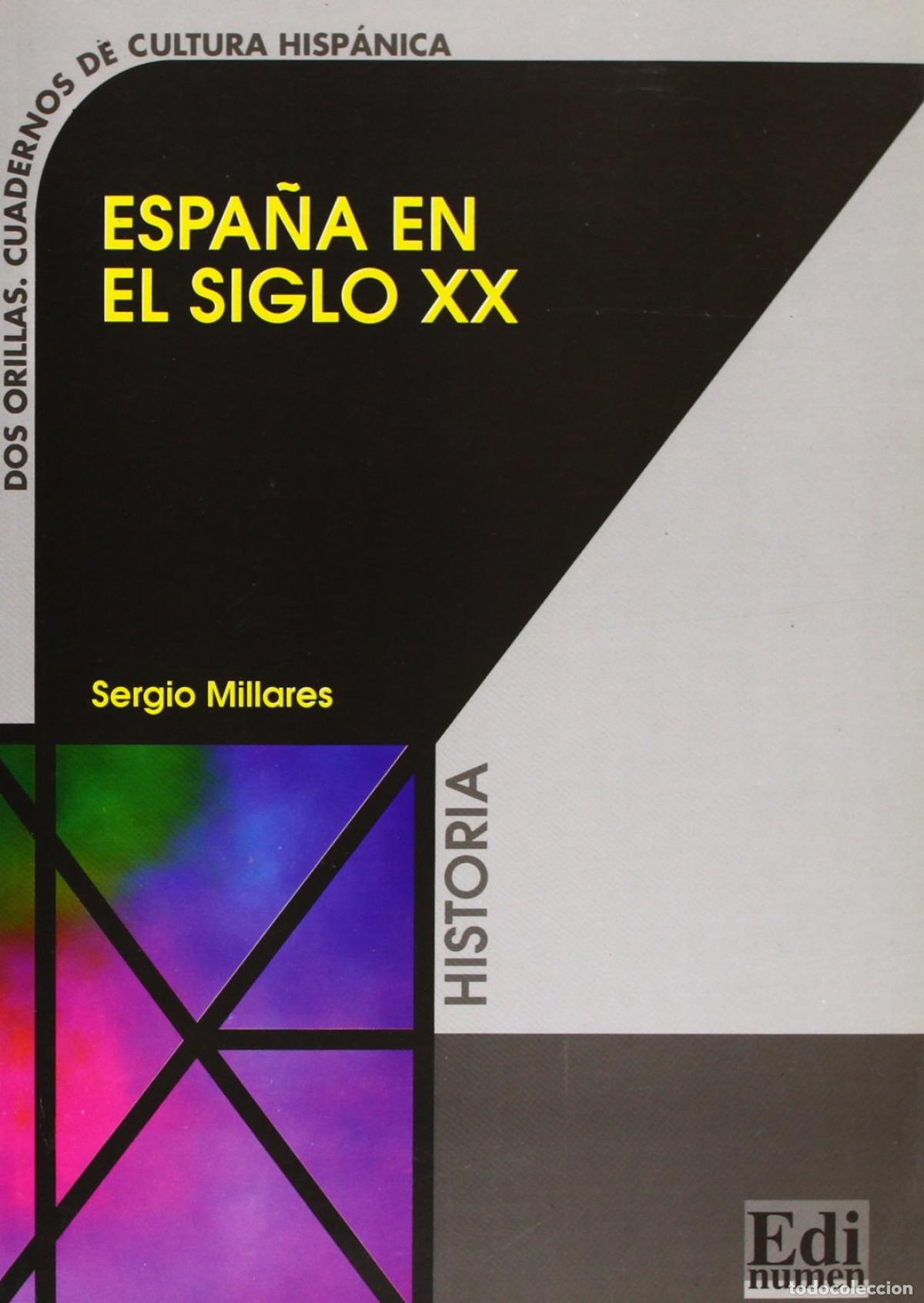 Libri: ESPA&Ntilde;A EN EL SIGLO XX/HISTORIA.DOS ORILLAS - Millares Cantero, Sergio
