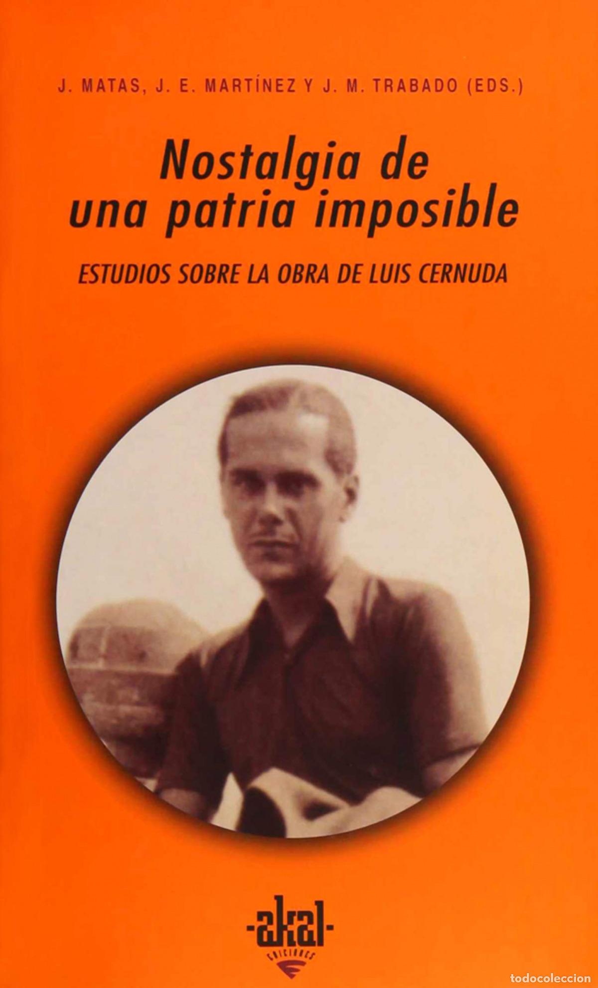 Libros: NOSTALGIA DE UNA PATRIA IMPOSIBLE:ESTUDIOS OBRA CERNUDA - Matas