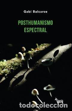 Livros: POSTHUMANISMO ESPECTRAL - GABI BALCARCE