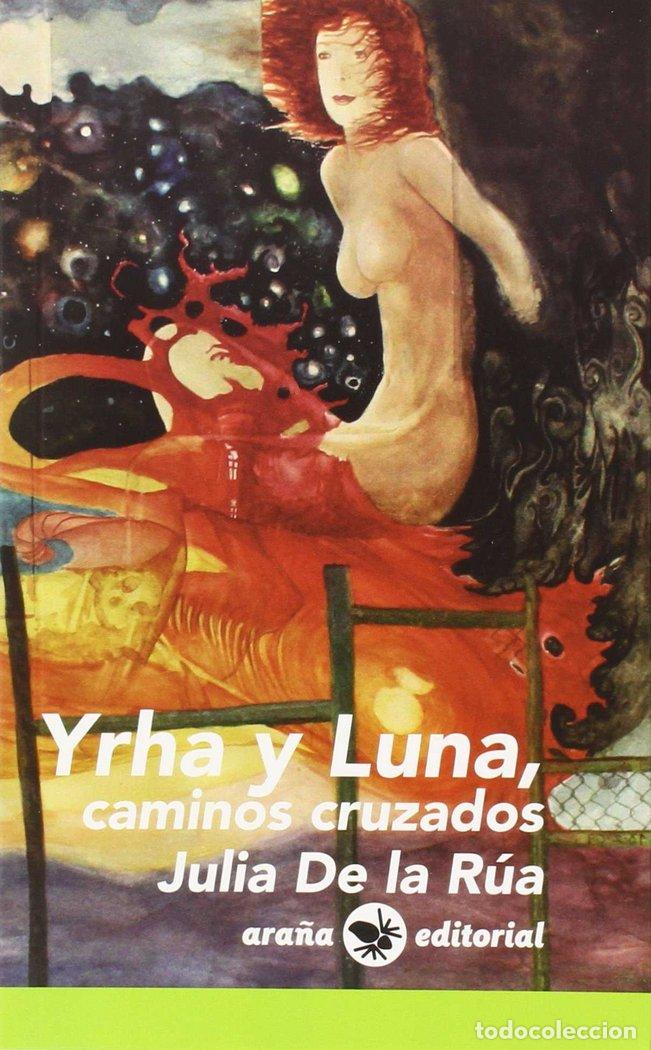 Livros: YRHA Y LUNA, CAMINOS CRUZADOS - DE LA RUA RODRIGUEZ, JULIA