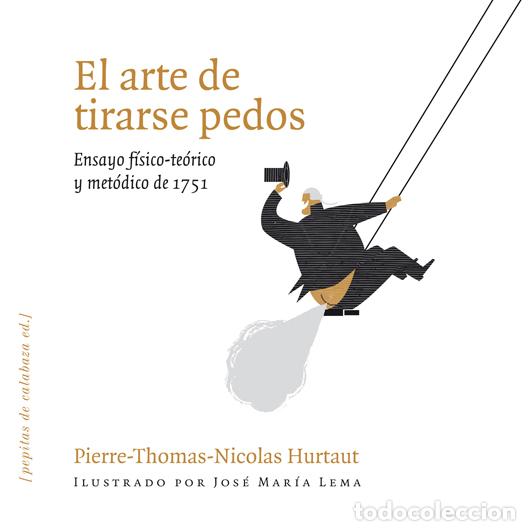 Libros: EL ARTE DE TIRARSE PEDOS - PIEERE THOMAS