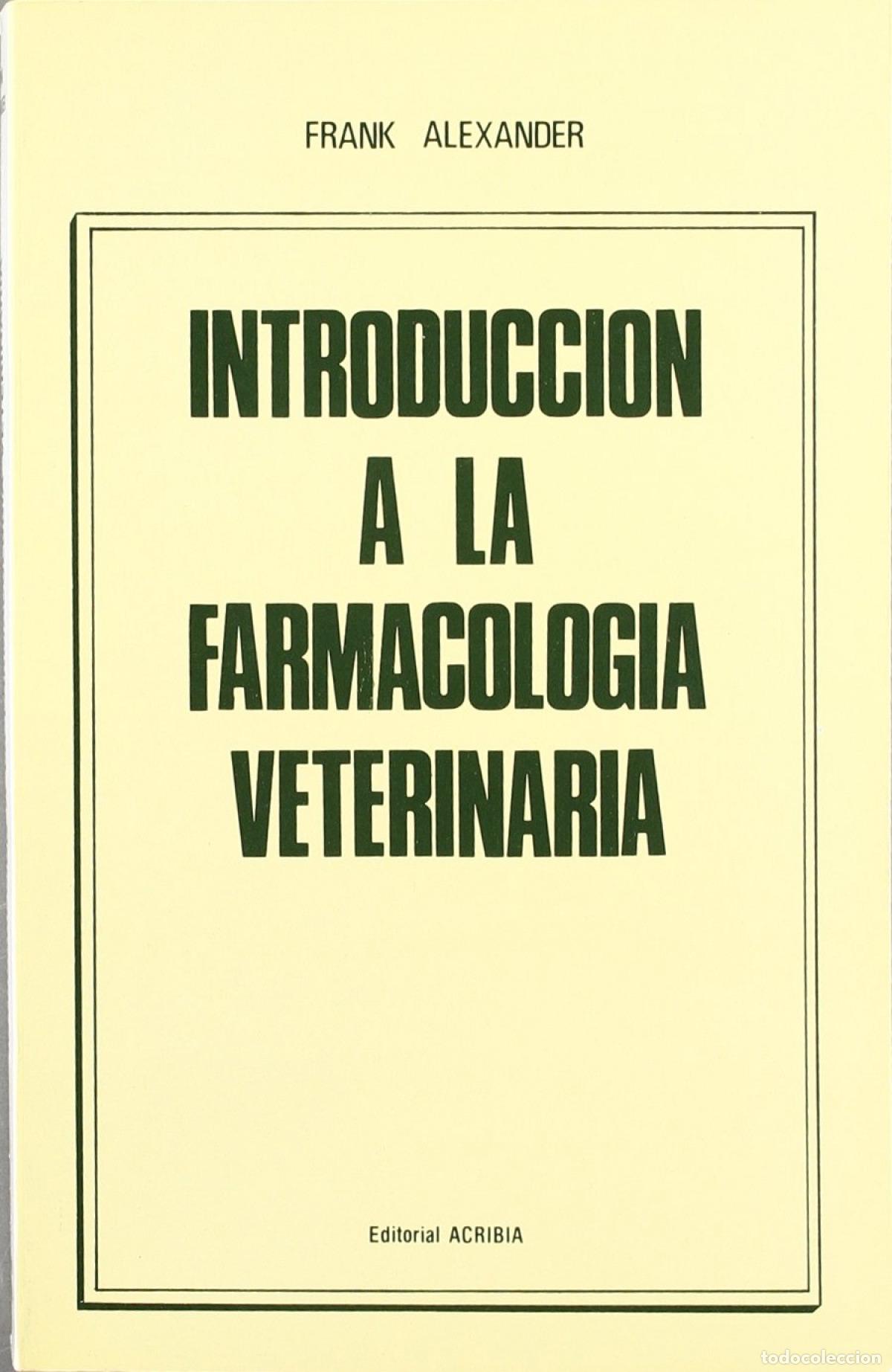 Libros: INTRODUCCI&Oacute;N A LA FARMACOLOG&Iacute;A VETERINARIA - Alexander, F