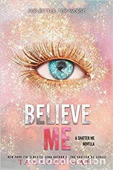 books: BELIEVE ME (SHATTERME BOOK 5) - MAFI, TAHEREH
