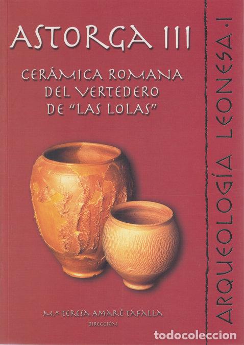 Libros: ASTORGA III CERAMICA ROMANA DEL VERTEDERO - AA.VV.