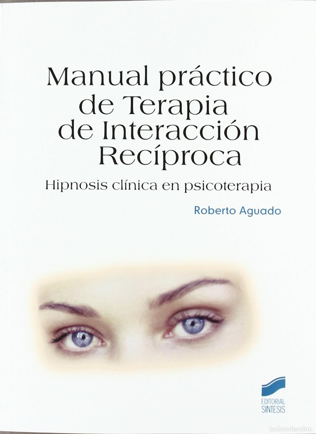 Libros: MANUAL PR&Aacute;CTICO DE TERARPIA DE INTERACCI&Oacute;N RECIPR&Oacute;CA - AGUADA, ROBERTO