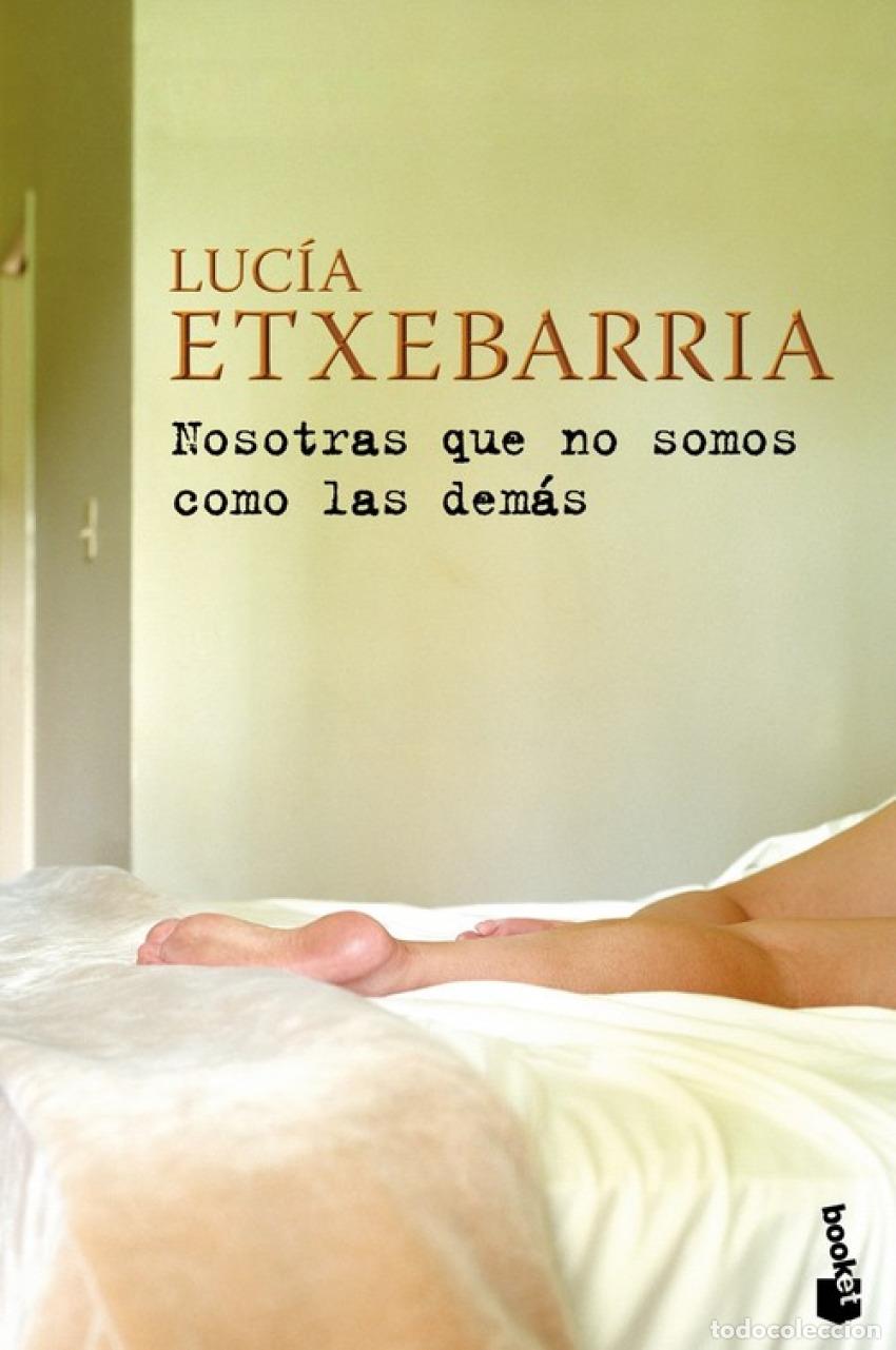 Libros: NOSOTRAS QUE NO SOMOS COMO LAS DEM&Aacute;S - Luc&iacute;a Etxebarria