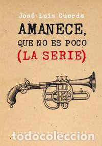 Libros: AMANECE QUE NO ES POCO - CUERDA, JOSE LUIS