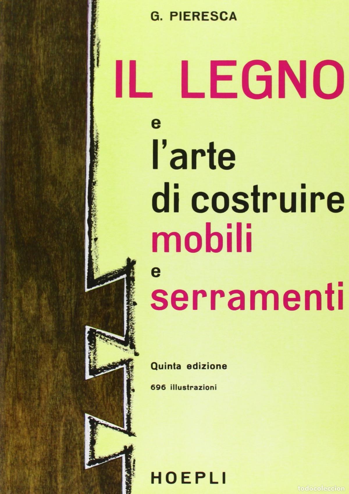 Livros: IL LEGNO E L'ARTE DI COSTRUIRE MOBILI E SERRAMENTI - Giuseppe, Pieresca