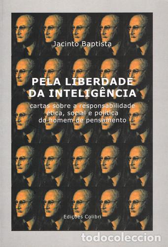 Libri: PELA LIBERDADE DA INTELIG&Ecirc;NCIA(CARTAS SOBRE A RESPONSABILIDADE &Eacute;TICA, SOCIAL E POL&Iacute;TICA DO HOMEM DE