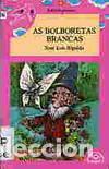 books: AS BOLBORETAS BRANCAS - Ripalda, Xos&eacute; Lois