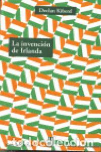 Libri: INVENCION DE IRLANDA - KIBERD DECLAN