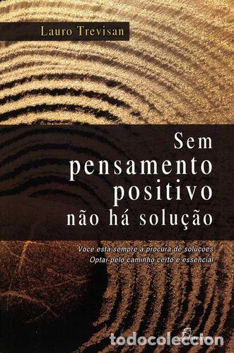 Libri: (PORT).SEM PENSAMENTO POSITIVO NAO HA SOLUCAO (2&ordf;ED) - Trevisan, Lauro