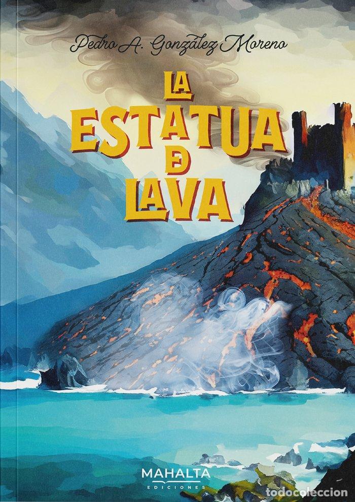 Livres: LA ESTATUA DE LAVA - GONZALEZ MORENO, PEDRO ANTONIO