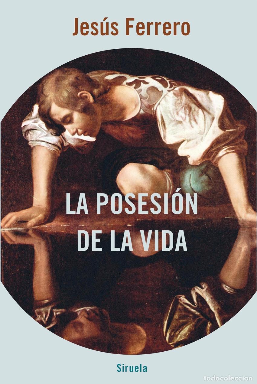 Libros: LA POSESI&Oacute;N DE LA VIDA - Ferrero, Jes&uacute;s
