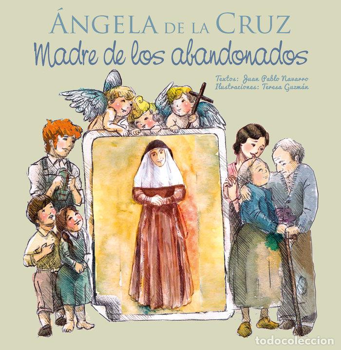 Libros: ANGELA DE LA CRUZ MADRE DE LOS ABANDONADOS - NAVARRO RIVAS, JUAN PABLO